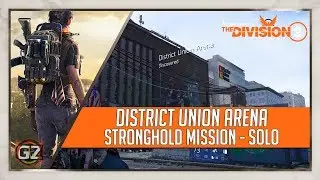 The Division 2 | District Union Arena - Stronghold Mission | Solo