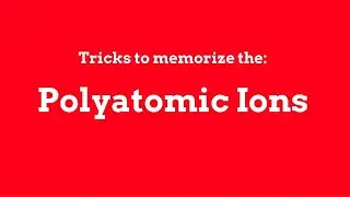 Tricks To Memorizing Polyatomic Ions