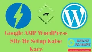 Google AMP WordPress Site Me Setup Kaise Kare? Website Beginners