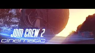 J D M | CREW 2 Drift Cinematic