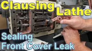 Clausing 13” x 36” Lathe Leaking Front Cover - Sealing the front cover with RTV