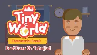 Tiny World - Best Duaa on Tahajjud Commercial Break (Ep. 7) | FreeQuranEducation