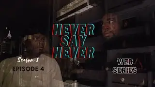 Never say Never Web Series Season 1 Episode 4