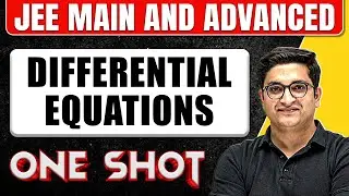 DIFFERENTIAL EQUATIONS in 1 Shot : All Concepts & PYQs Covered || JEE Main & Advanced