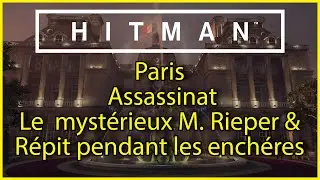 HITMAN - Paris - Assassinat - Le  mystérieux M. Rieper et répit pendant les enchères.