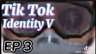 Tik Tok Identity V || ep3 || China Edition