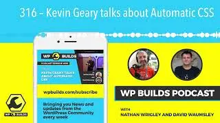316 – Kevin Geary talks about Automatic CSS