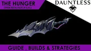 Dauntless - The Hunger Guide , Build & Strategies [Exotic Weapon]