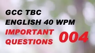 004 Gcc tbc English 40 wpm Important Questions