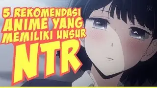 5 Rekomendasi Anime Ntr yang Harus kalian tonton