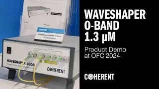Coherent | WaveShaper 4000B/O-Band Demonstration at OFC 2024