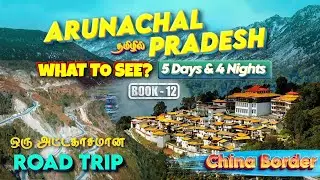 Epic 5-Day Road Trip to Arunachal Pradesh | India-China Border, Tawang Monastery, Sela Pass, & More!
