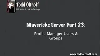 Mavericks Server Part 23: Profile Manager Users & Groups