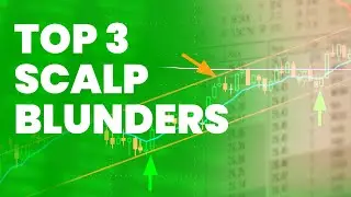3 Scalp Trading Mistakes to Avoid at All Costs