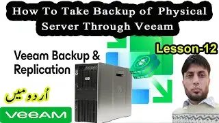 How To Take Backup of Physical Server Through Veeam | Veeam Backup and Replication | Lesson-12