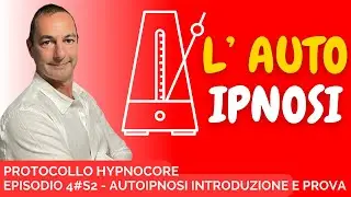 Episodio 4 L' AutoIpnosi, introduzione e prova