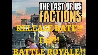 LAST OF US FACTIONS 2 GAMEPLAY!! RELEASE DATE AND MUCH MORE!!