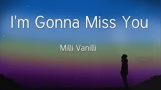 Girl I'm Gonna Miss You Milli Vanilli  with Lyrics