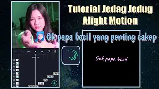 Tutorial Jedag Jedug Alight Motion Pake Lagu Gpp Bocil Yg Penting Cakep