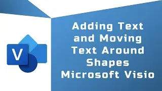 Microsoft Visio - Adding Text and Moving Text Around Shapes