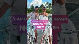 As noivas famosas de 2023 💍