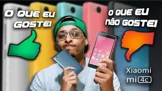O que eu gostei e não gostei no Xiaomi mi4c