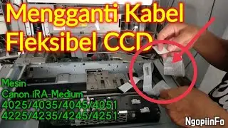 Cara mengganti kabel scanner atau fleksibel CCD mesin fotocopy Canon iR Advance Medium All type