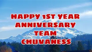 HAPPY 1ST YEAR ANNIVERSARY TEAM CHUVANESS || GREETINGS FROM MEMBERS || Part 1