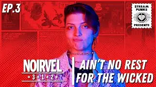 Streampunks presents: NOIRVEL 312 | Ep.3