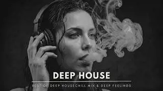 Best of Deep House 2026 | Chill Mix & Deep Feelings #93