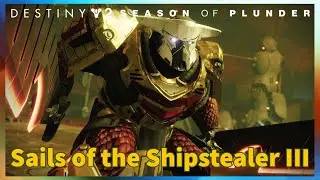 Sails of the Shipstealer III  | Season of Plunder | Destiny 2