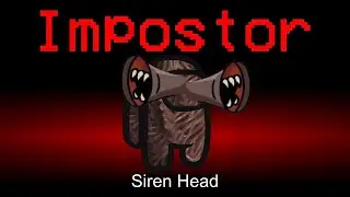 Among Us but Siren Head is an Impostor