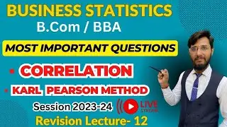 B.COM / BBA | BUSINESS STATISTICS | IMPORTANT QUESTIONS | CORRELATION - KARL PEARSON  | LIVE | L-12