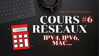 COURS RÉSEAUX #6 - IPV4, IPV6 ET MAC