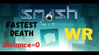 Smash Hit Fastest Death WR