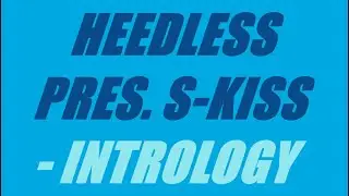 Heedless Presents S-Kiss - Intrology