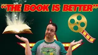 5 Reasons the Book is ALWAYS Better than the Movie