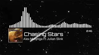 Alex Motynga Ft Julian Slink - Chasing Stars [EDM Release]