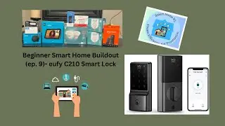 Beginner Smart Home Buildout (ep. 9)- eufy C210 Smart Lock