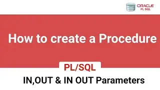 Procedure in plsql. In, out & In out parameter types explained with simple example.
