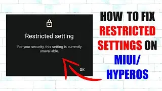 How To Fix Android 13 & 14 Accessibility Access Restricted Setting On MIUI/HyperOS