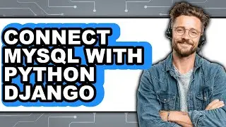 How to Connect Mysql with Python Django (only Way)