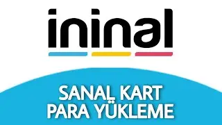 İninal Sanal Kart Para Yükleme Nasıl Yapılır - Bakiye Yükleme