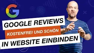 Google Bewertungen einfach, kostenfrei und elegant auf der eigenen WordPress Website einbinden