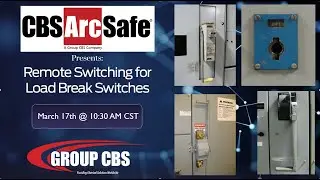 CBS ArcSafe® Remote Operations on Load Break and Load Interrupt Switches