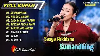 Sasya Arkhisna - SUMANDHING - NEGORO ANGIN - JALARANING TRESNA - TANPO HUBUNGAN || FULL ALBUM KOPLO