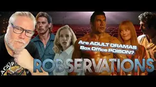 ADULT DRAMAS are BOX OFFICE POISON...or are they simply missing ONE THING?!?  Robservations 