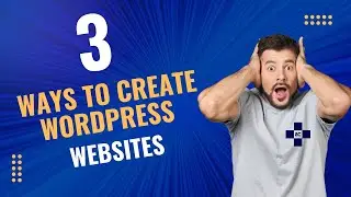 3 Ways To Create WordPress Websites