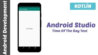 Android Studio - (Kotlin) Time Of The Day Text