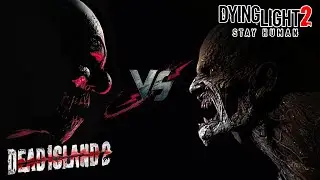 The best of both worlds - DEAD ISLAND 2 vs DYING LIGHT 2